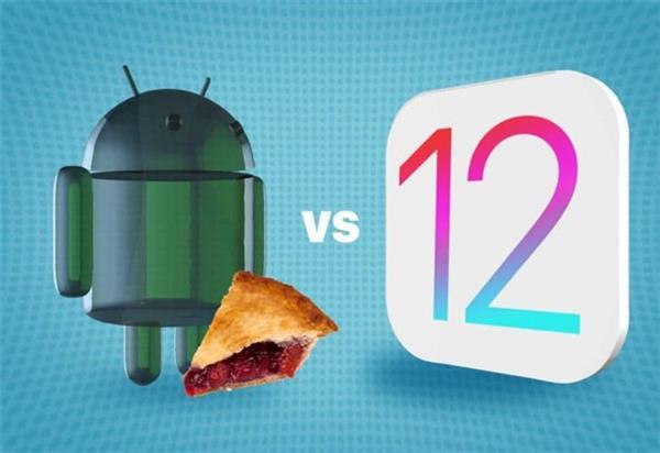 IOS12和安卓9Pie谁好？IOS12与安卓9Pie更新内容对比汇总